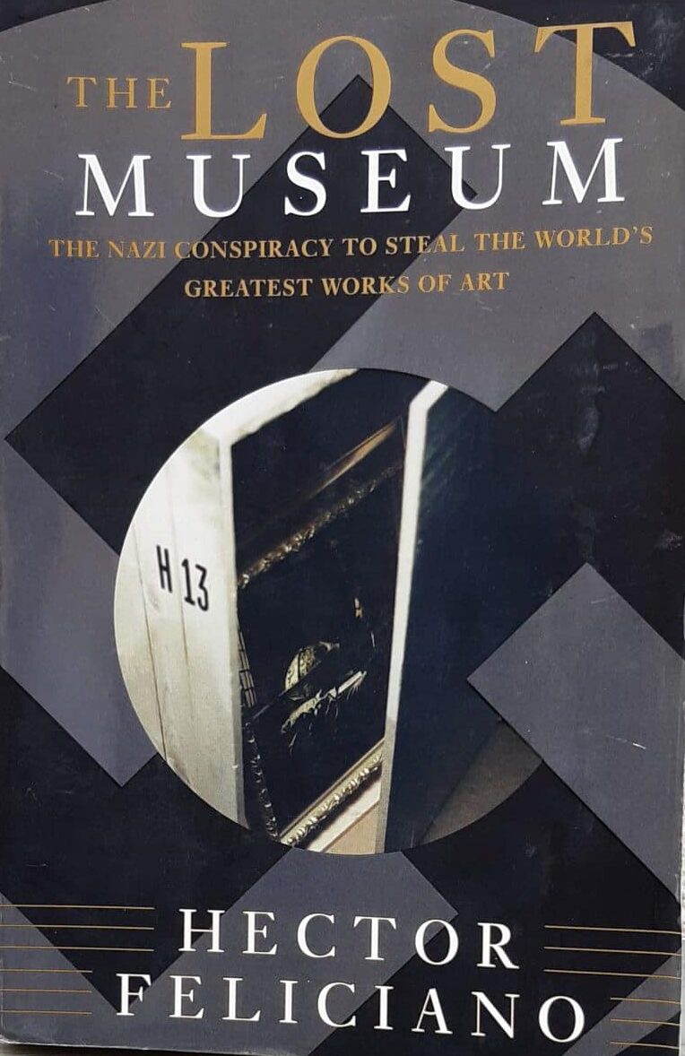 The Lost Museum: The Nazi Conspiracy To Steal The World's Greatest Works Of Art