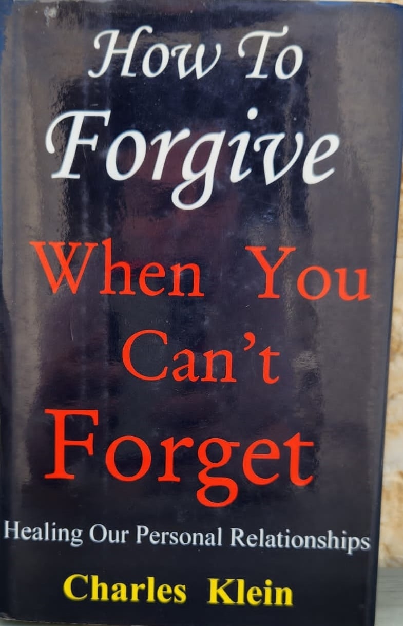 How to forgive when you can't forget