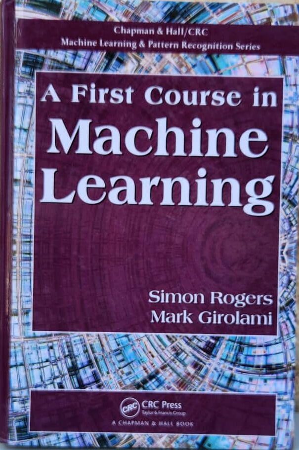 A first course in machine learning_Simon Rogers, Mark Girolami